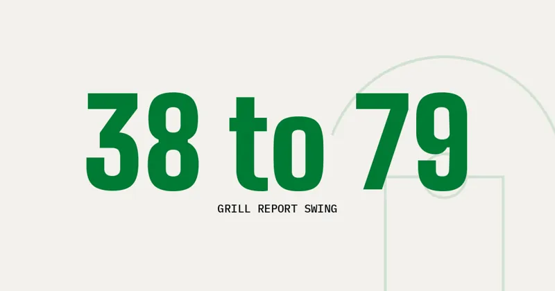 38 to 79: Grill report swing