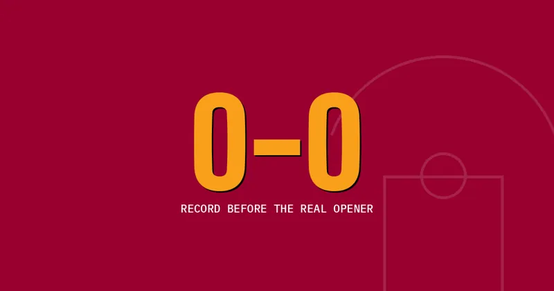 0-0: Record before the real opener