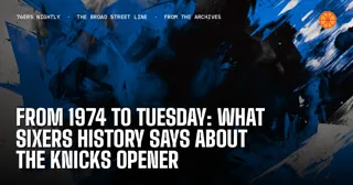 From 1974 to Tuesday: What Sixers History Says About the Knicks Opener