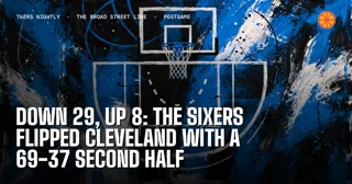 Down 29, Up 8: The Sixers Flipped Cleveland With a 69-37 Second Half