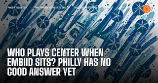 Who Plays Center When Embiid Sits? Philly Has No Good Answer Yet