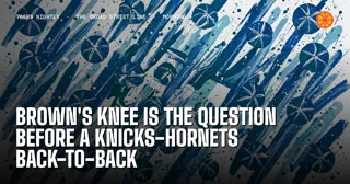 Brown's Knee Is the Question Before a Knicks-Hornets Back-to-Back