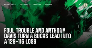 Foul Trouble and Anthony Davis Turn a Bucks Lead Into a 128-116 Loss