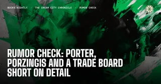 Rumor Check: Porter, Porzingis and a Trade Board Short on Detail