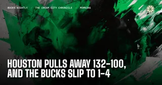 Houston Pulls Away 132-100, and the Bucks Slip to 1-4