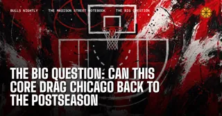 The Big Question: Can This Core Drag Chicago Back to the Postseason