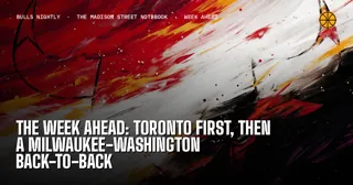 The Week Ahead: Toronto First, Then a Milwaukee-Washington Back-to-Back