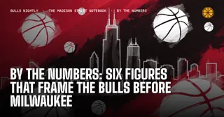 By the Numbers: Six Figures That Frame the Bulls Before Milwaukee