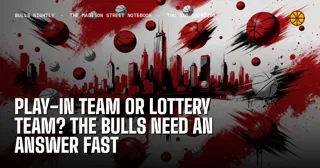 Play-In Team or Lottery Team? The Bulls Need an Answer Fast