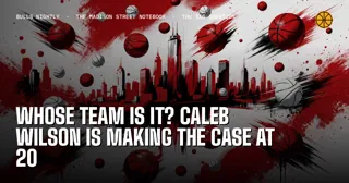 Whose Team Is It? Caleb Wilson Is Making the Case at 20