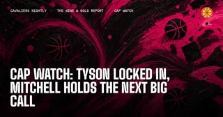 Cap Watch: Tyson Locked In, Mitchell Holds the Next Big Call