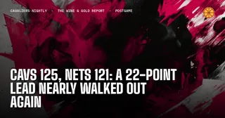 Cavs 125, Nets 121: A 22-Point Lead Nearly Walked Out Again
