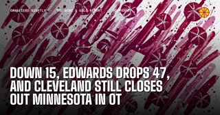 Down 15, Edwards Drops 47, and Cleveland Still Closes Out Minnesota in OT