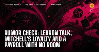 Rumor Check: LeBron Talk, Mitchell's Loyalty and a Payroll With No Room