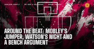 Around the Beat: Mobley's Jumper, Watson's Night and a Bench Argument