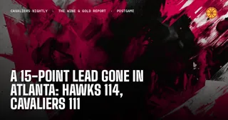 A 15-Point Lead Gone in Atlanta: Hawks 114, Cavaliers 111