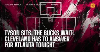 Tyson Sits, the Bucks Wait: Cleveland Has to Answer for Atlanta Tonight