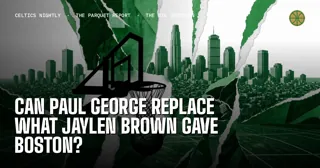 Can Paul George Replace What Jaylen Brown Gave Boston?