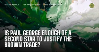 Is Paul George Enough of a Second Star to Justify the Brown Trade?