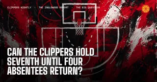 Can the Clippers Hold Seventh Until Four Absentees Return?