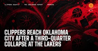 Clippers Reach Oklahoma City After a Third-Quarter Collapse at the Lakers