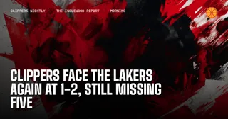 Clippers Face the Lakers Again at 1-2, Still Missing Five