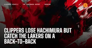 Clippers Lose Hachimura but Catch the Lakers on a Back-to-Back