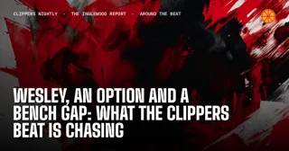 Wesley, an Option and a Bench Gap: What the Clippers Beat Is Chasing