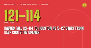 Hawks Fall 121-114 to Houston as 5-27 Start From Deep Costs the Opener