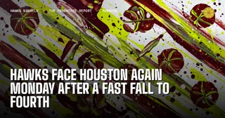 Hawks Face Houston Again Monday After a Fast Fall to Fourth