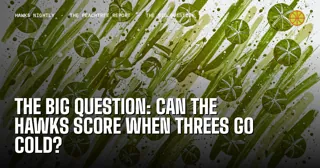 The Big Question: Can the Hawks Score When Threes Go Cold?
