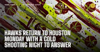 Hawks Return to Houston Monday With a Cold Shooting Night to Answer