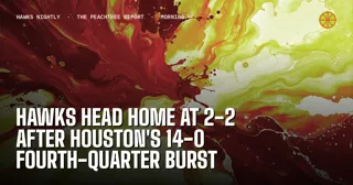 Hawks Head Home at 2-2 After Houston's 14-0 Fourth-Quarter Burst