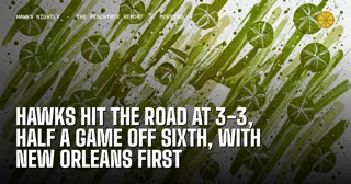 Hawks Hit the Road at 3-3, Half a Game Off Sixth, With New Orleans First