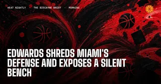 Edwards Shreds Miami's Defense and Exposes a Silent Bench