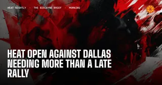 Heat Open Against Dallas Needing More Than a Late Rally