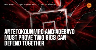 Antetokounmpo and Adebayo Must Prove Two Bigs Can Defend Together