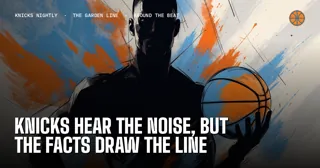 Knicks Hear The Noise, But The Facts Draw The Line