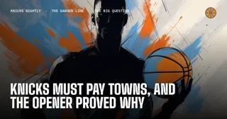 Knicks Must Pay Towns, and the Opener Proved Why