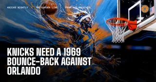 Knicks Need a 1969 Bounce-Back Against Orlando
