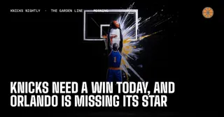 Knicks Need a Win Today, and Orlando Is Missing Its Star
