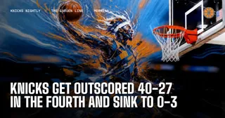 Knicks Get Outscored 40-27 in the Fourth and Sink to 0-3