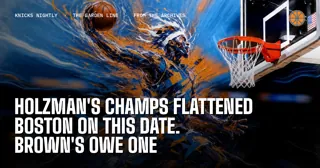 Holzman's Champs Flattened Boston on This Date. Brown's Owe One