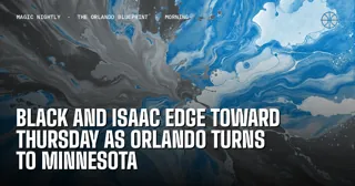 Black and Isaac edge toward Thursday as Orlando turns to Minnesota