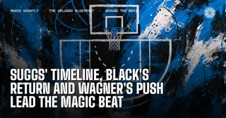 Suggs' timeline, Black's return and Wagner's push lead the Magic beat
