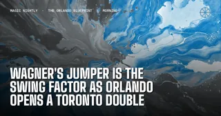 Wagner's jumper is the swing factor as Orlando opens a Toronto double