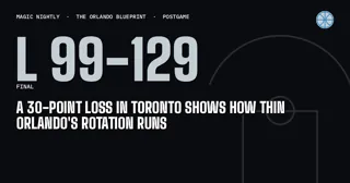 A 30-point loss in Toronto shows how thin Orlando's rotation runs