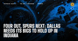 Four Out, Spurs Next: Dallas Needs Its Bigs To Hold Up In Indiana