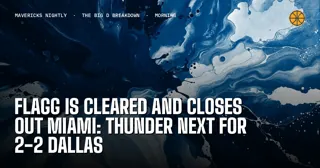 Flagg Is Cleared And Closes Out Miami: Thunder Next For 2-2 Dallas