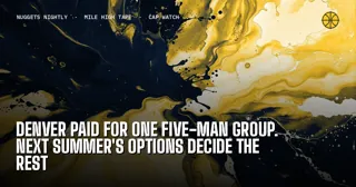 Denver Paid for One Five-Man Group. Next Summer's Options Decide the Rest